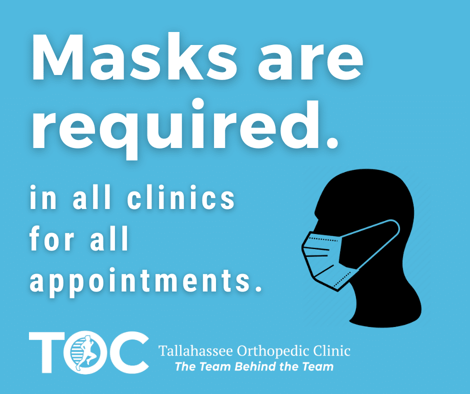 Masks Required at all TOC Clinics Tallahassee Orthopedic Clinic